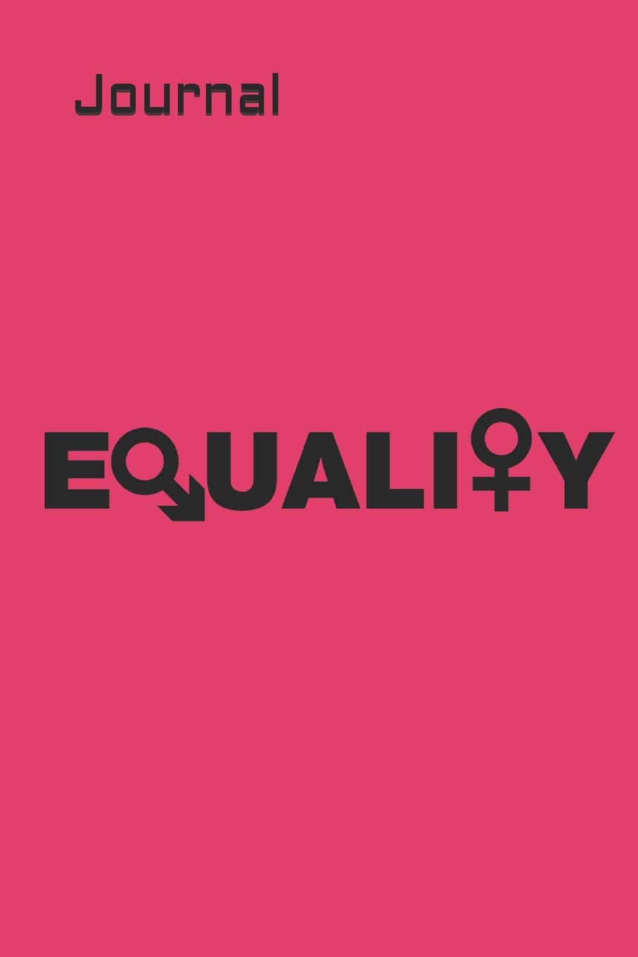 Journal: Equality themed Journal 6" x 9" 100 pages Contemporary literature