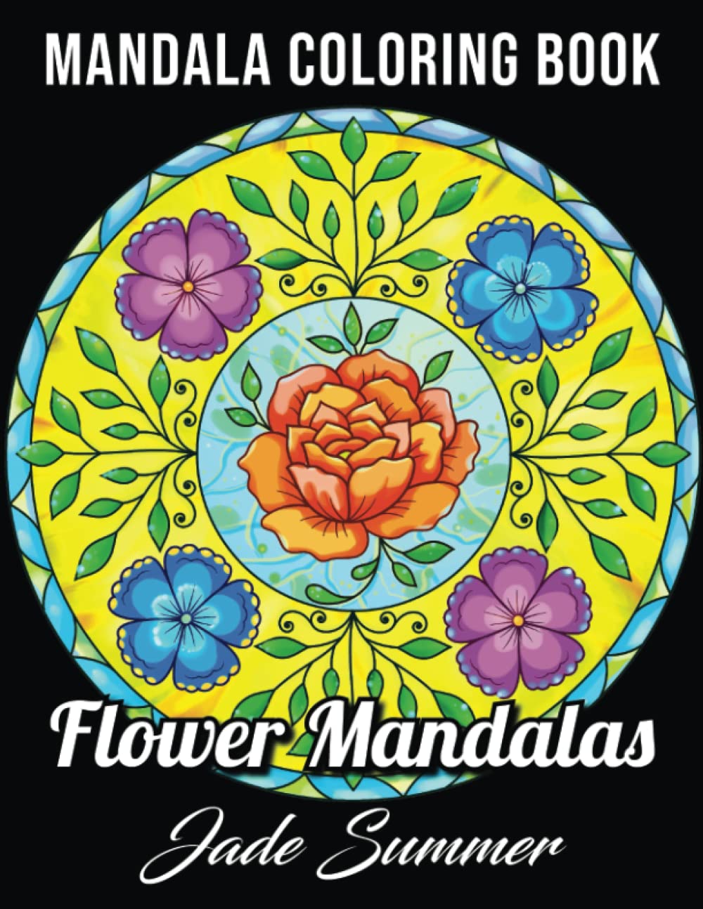 Mandala Coloring Book: Flower Mandalas | An Adult Coloring Book with Fun, Easy, and Relaxing Mandalas book