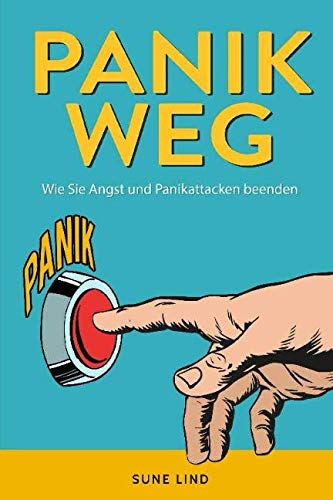 Panik weg: Wie Sie Angst und Panikattacken beenden Medicine