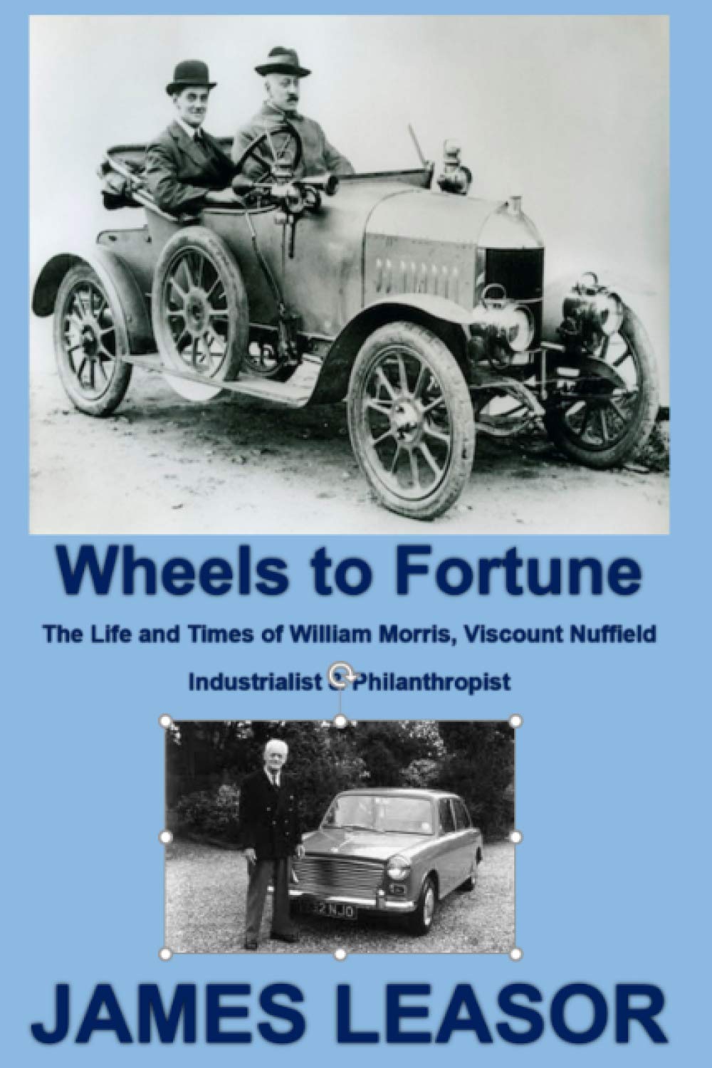 Wheels to Fortune: The Life and Times of William Morris, Viscount Nuffield Politics & Society