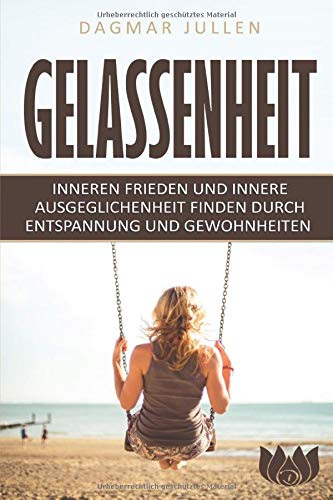 Gelassenheit: Inneren Frieden und innere Ausgeglichenheit finden durch Entspannung und Gewohnheiten book
