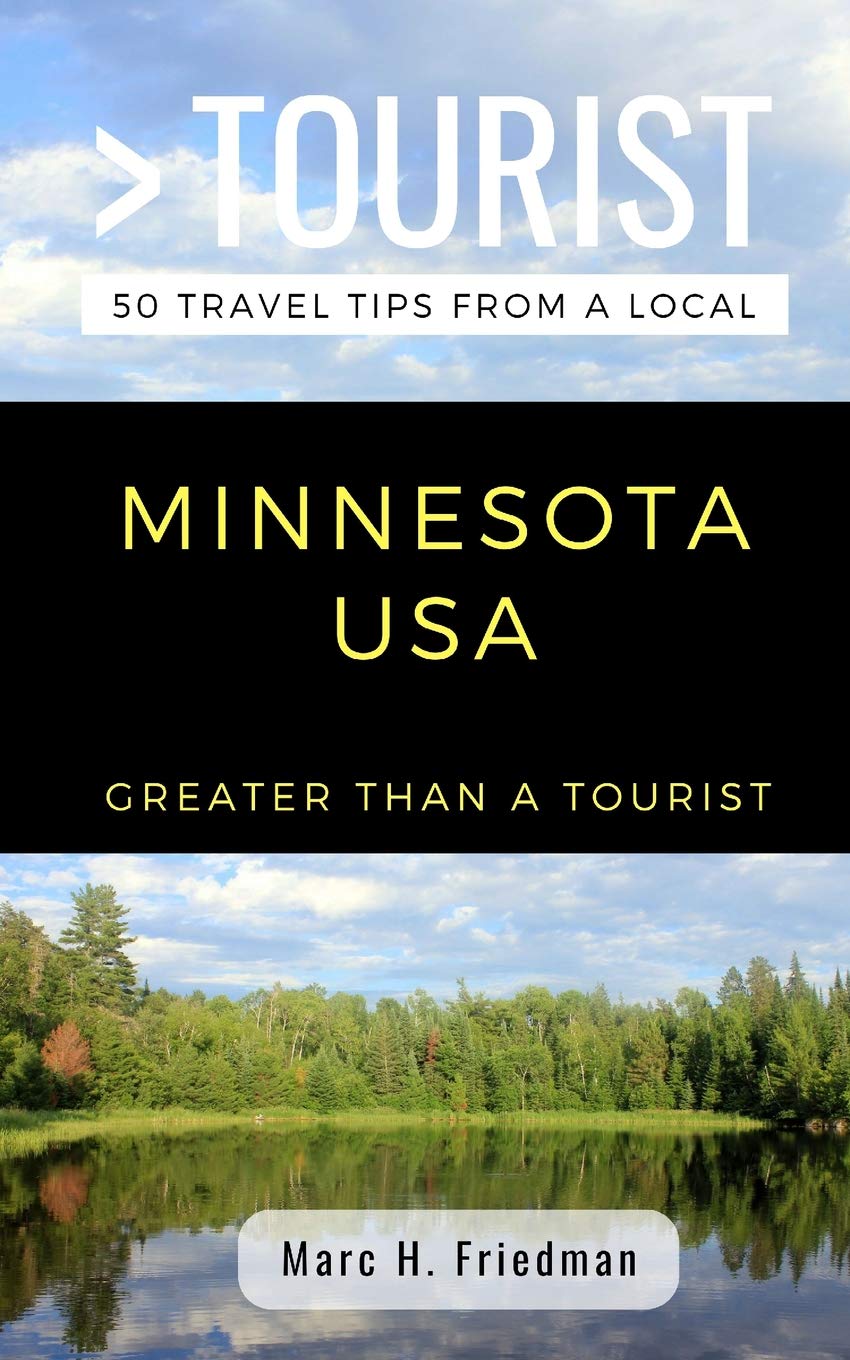 GREATER THAN A TOURIST- MINNESOTA USA: 50 Travel Tips from a Local book