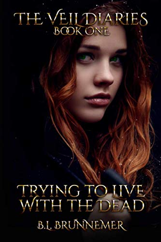 Trying To Live With The Dead (The Veil Diaries, Band 1) Contemporary Romance