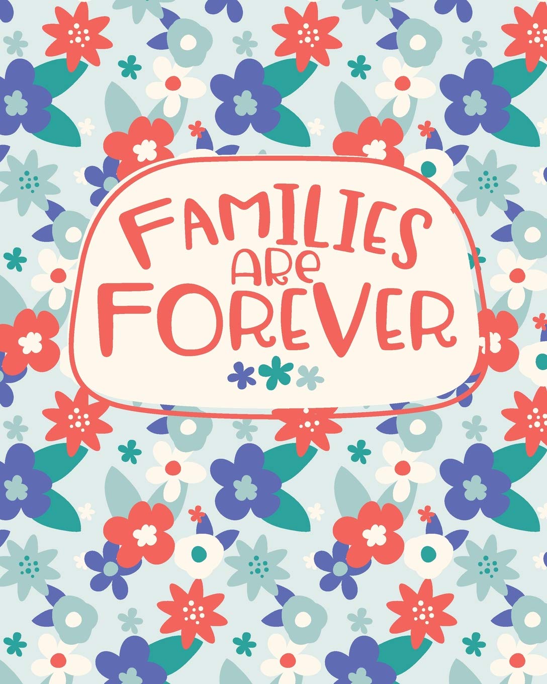Families Are Forever: Bold Floral Notebook Social Sciences