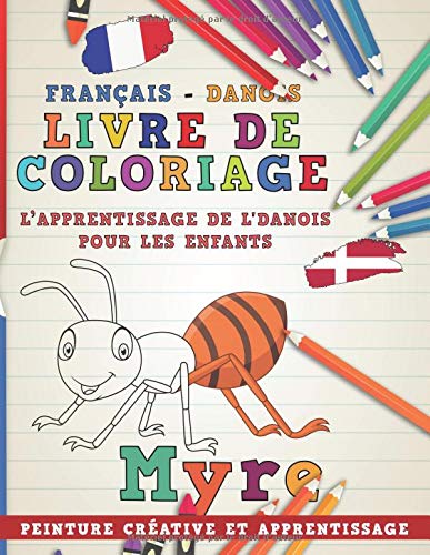 Livre de coloriage: Français - Danois I L’apprentissage de l'danois pour les enfants I Peinture créative et apprentissage (Apprendre des langues, Band 8) Hobbies & Crafts
