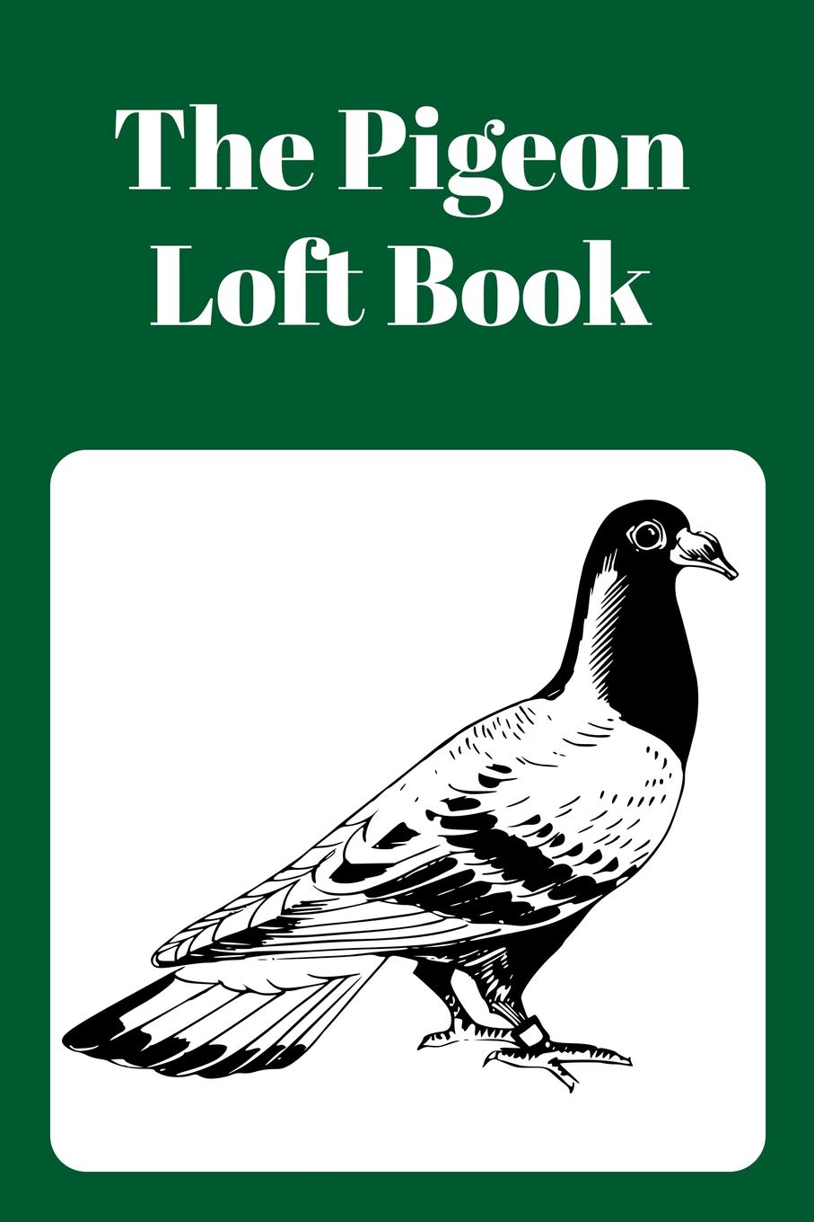 The Pigeon Loft Book: Racing and Breeding Loft Book With Green Cover Mathematics