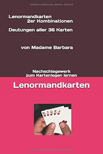 Lenormandkarten - Deutungen aller 36 Karten - 2er Kombinationen: Nachschlagewerk zum Kartenlegen lernen der Lenormandkarten Books
