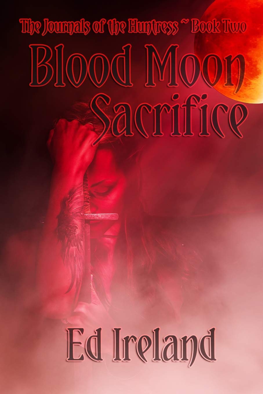 Blood Moon Sacrifice: The Journals of the Huntress Book Two book