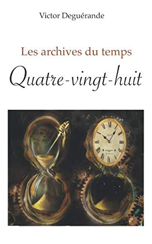 Quatre-vingt-huit (Les archives du temps, Band 2) Fiction