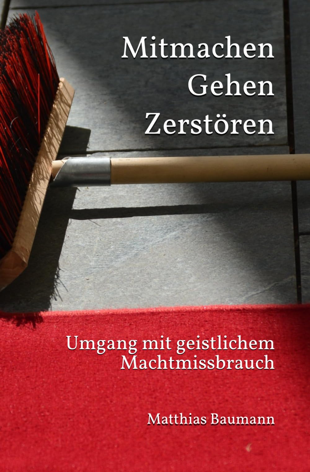 Mitmachen Gehen Zerstören: Umgang mit geistlichem Machtmissbrauch Religion & Esotericism