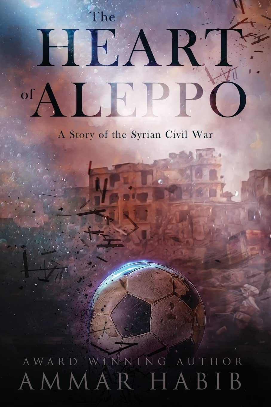 The Heart of Aleppo: A Story of the Syrian Civil War Contemporary literature Books