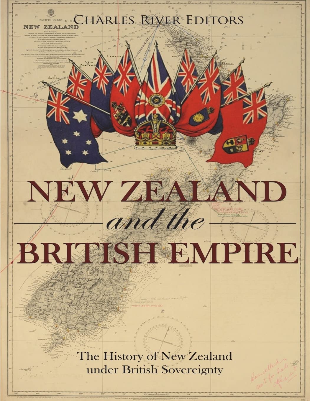 New Zealand and the British Empire: The History of New Zealand under British Sovereignty Politics & History