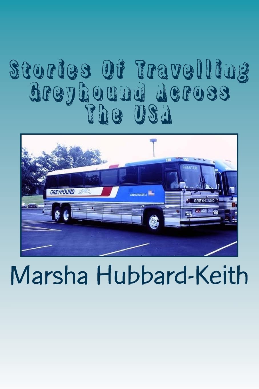 Stories Of Travelling Greyhound Across The USA book