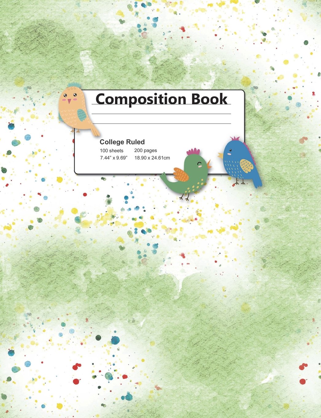 Composition Book College Ruled 100 Sheets 200 Pages 7.44"x9.69" 18.90x24.61 cm: Bird Design Composition Book, Cute Bird Composition Book, Watercolor ... Writing Book, Journal, Blank Writing Notebook book