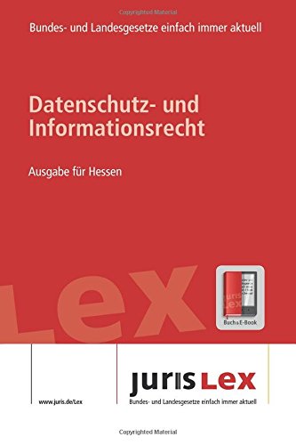 Datenschutz- und Informationsrecht Ausgabe für Hessen, Rechtsstand 24.07.2018, Bundes- und Landesrecht einfach immer aktuell (juris Lex) Law