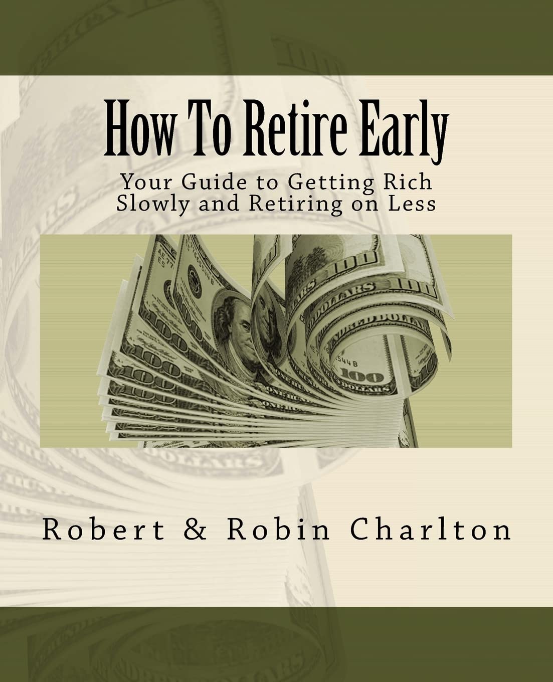 How To Retire Early: Your Guide to Getting Rich Slowly and Retiring on Less Business, Finance & Career