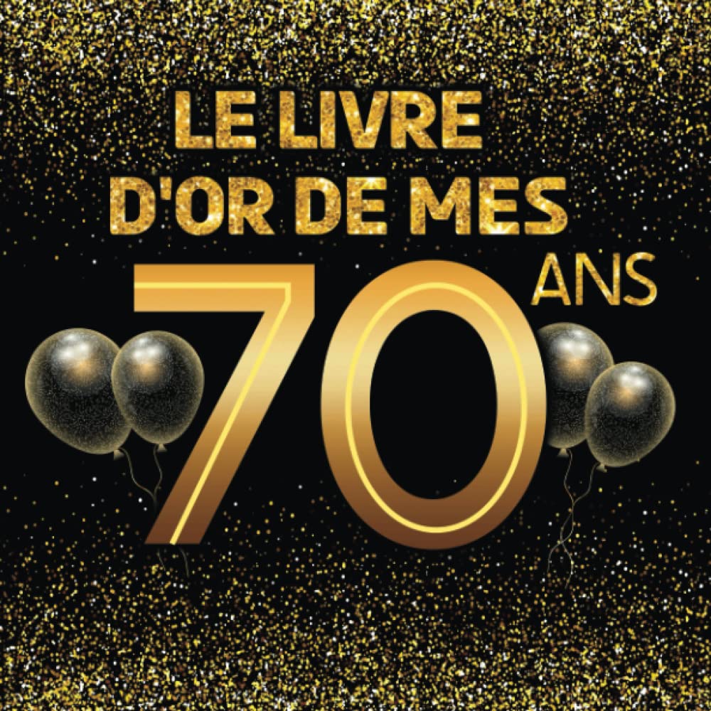 Livre d'or pour anniversaire - 70 ans: Thème black & or, livre à personnaliser - 21x21cm 75 pages - grand père, grand mère, père, mère, homme, femme, ... Film, Art & Culture