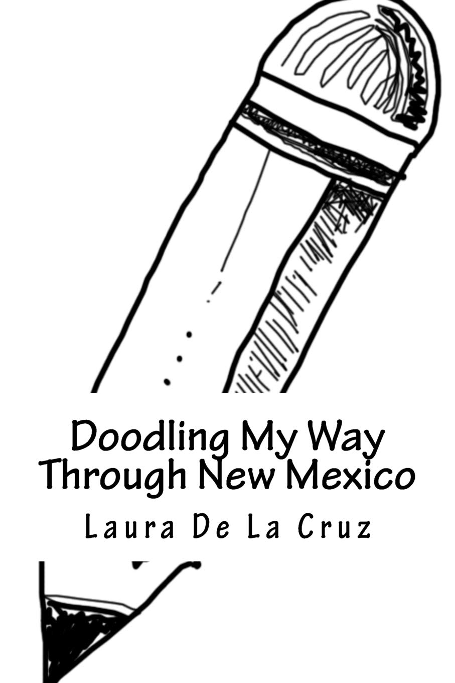 Doodling My Way Through New Mexico: A doodle journal to use when traveling so you have a record of all the people, places and things you meet and see! book