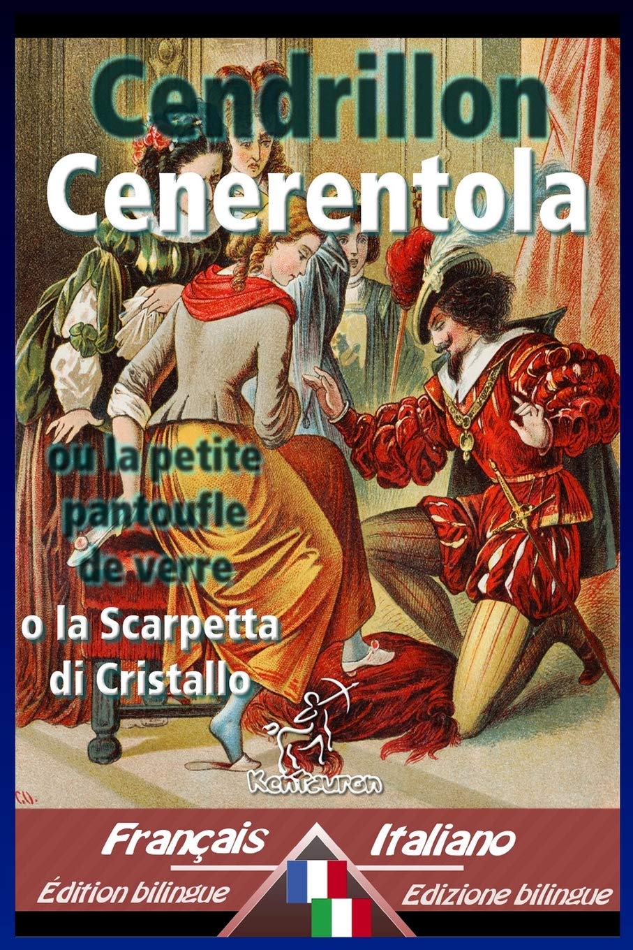 Cendrillon - Cenerentola: Bilingue avec le texte parallèle - Bilingue con testo a fronte: Français-Italien / Francese-Italiano book