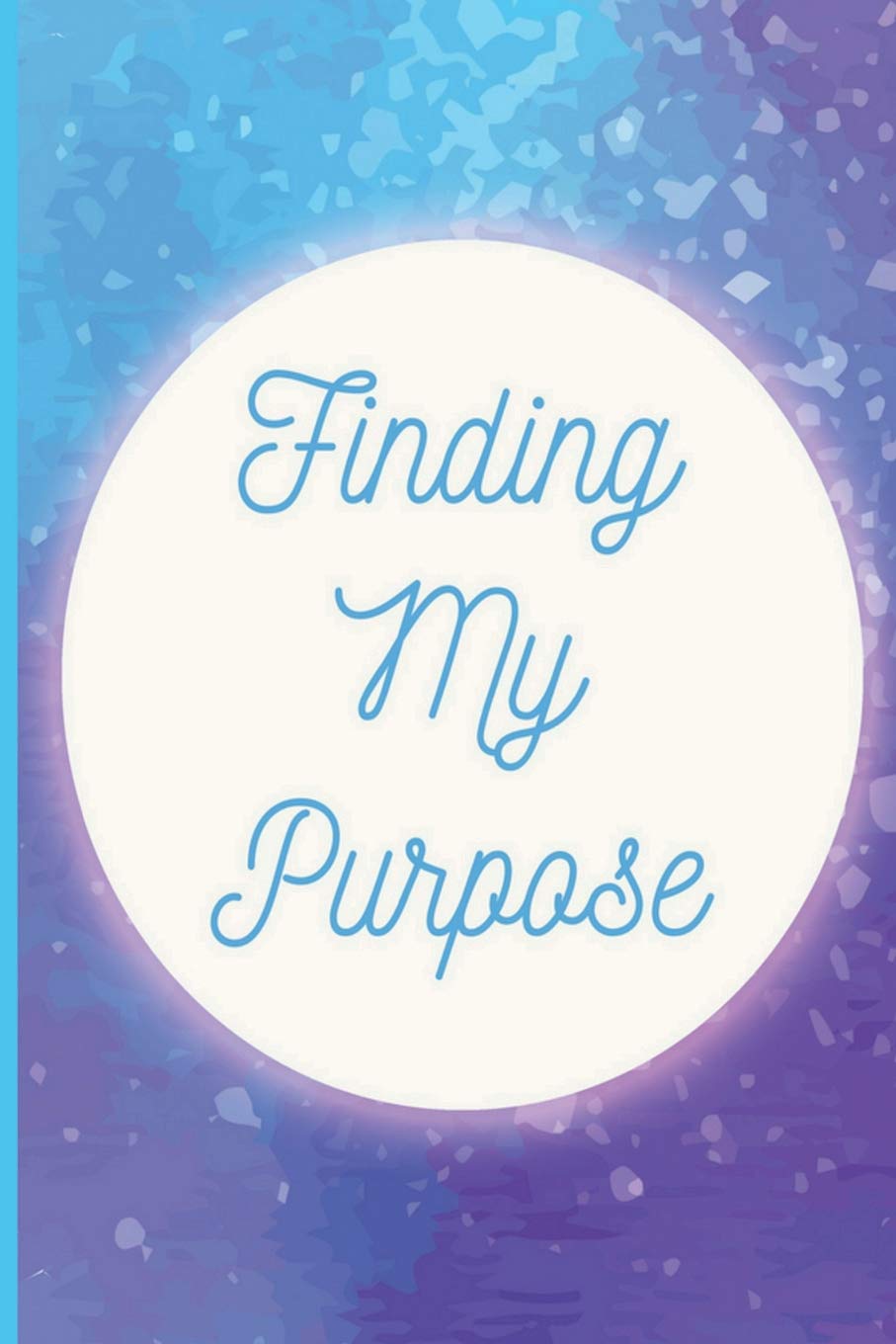 Finding My Purpose: Motivational guided journal, undated double-page spread per day, Mindful colouring bar, goal setting and self reflection, blue and purple Lifestyle