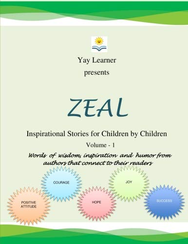 Zeal: Inspirational Stories for Children by Children Novels & Short Stories