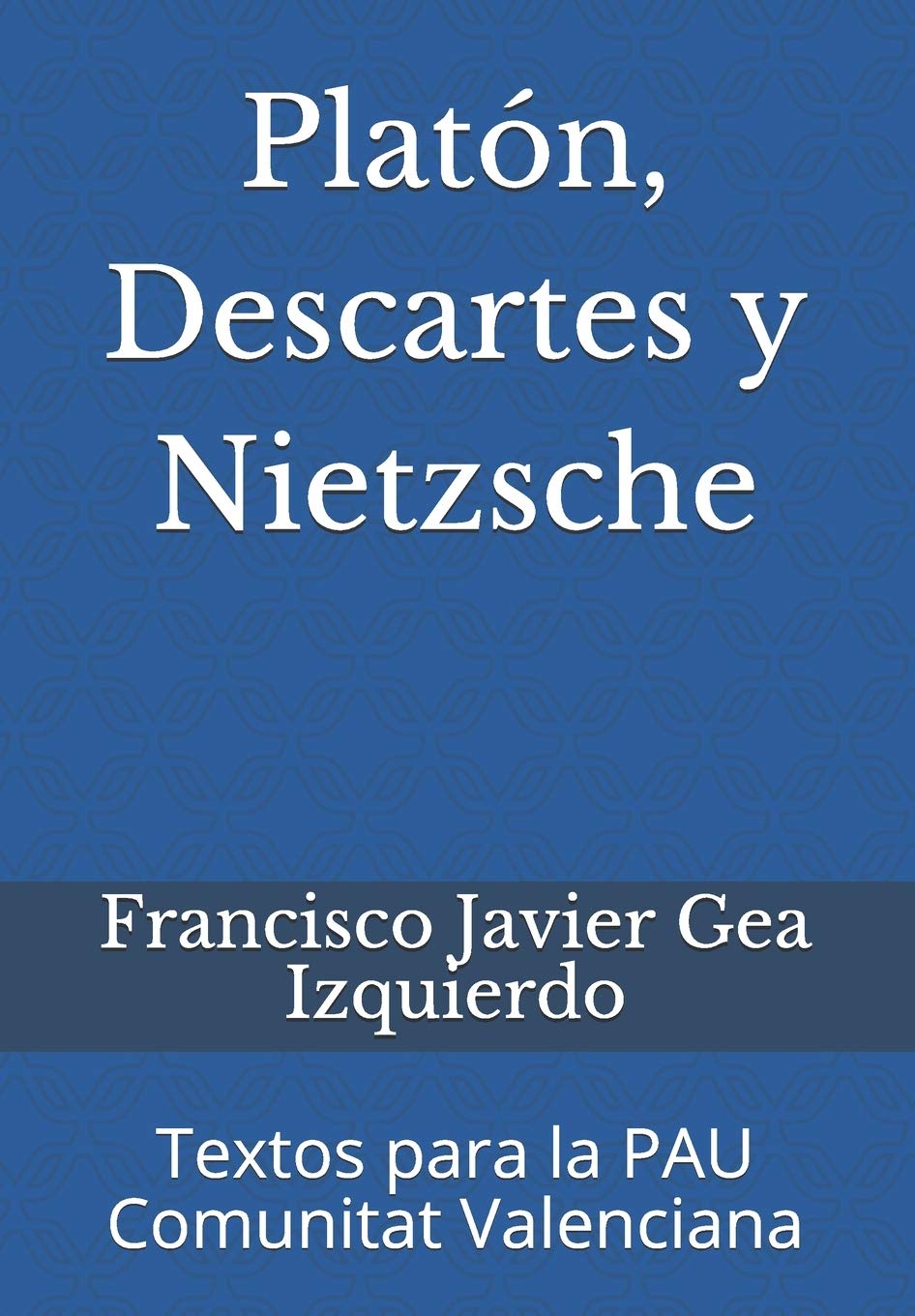 Platón, Descartes y Nietzsche: Textos para la PAU Comunitat Valenciana book