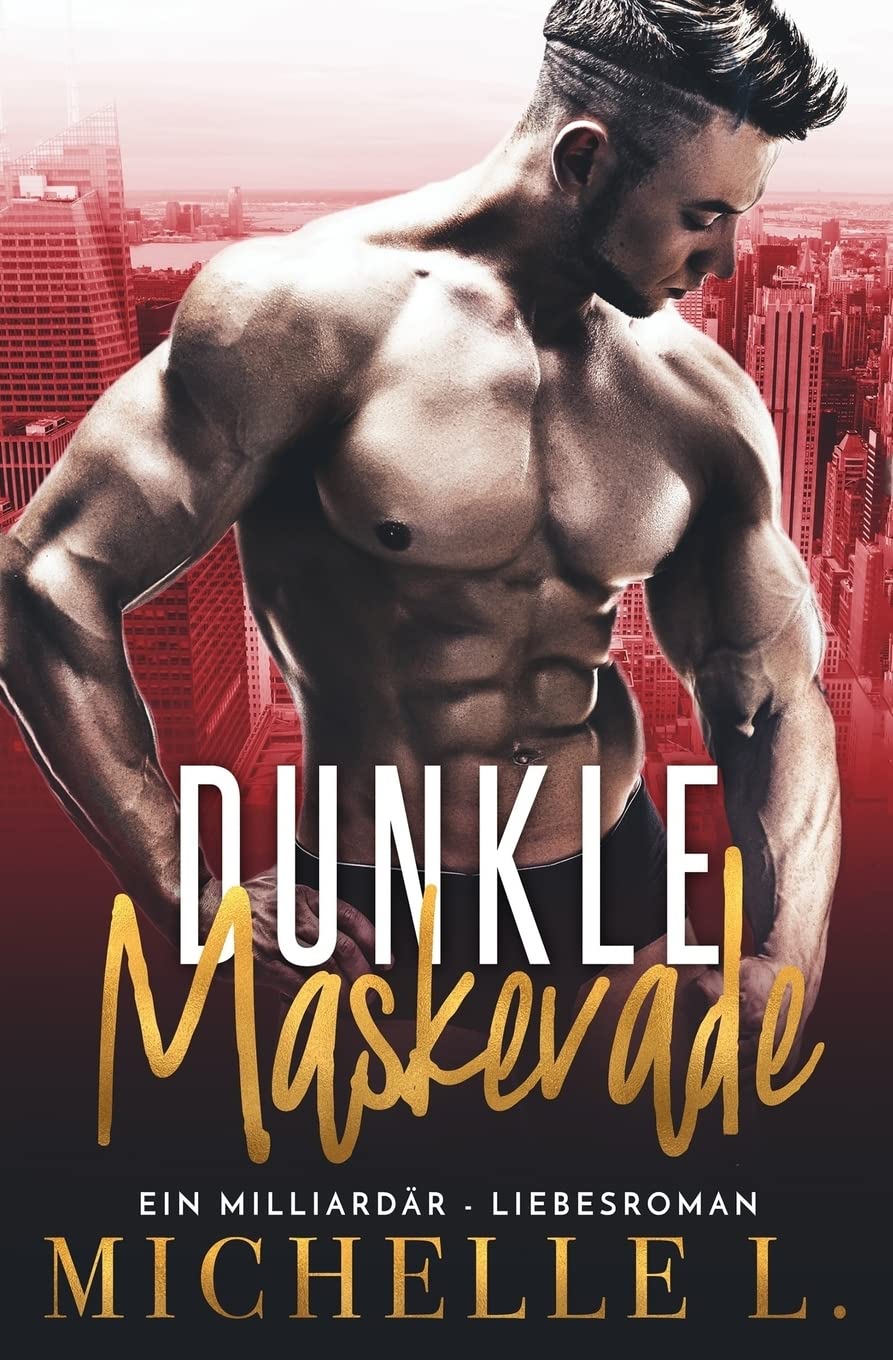 Dunkle Maskerade: Ein Milliardär – Liebesroman Contemporary Romance