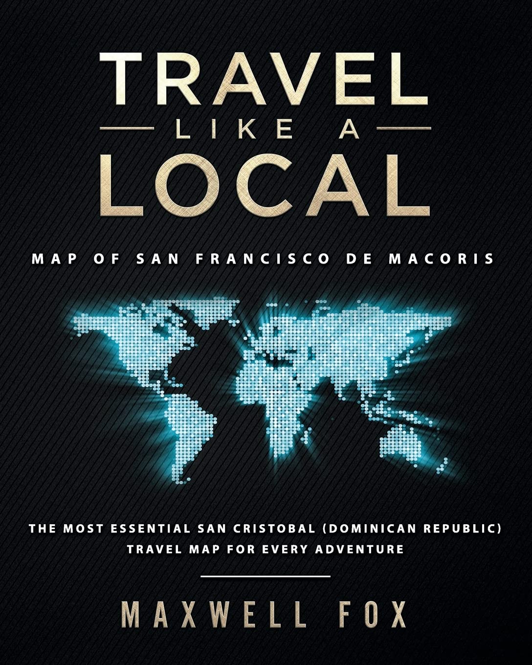 Travel Like a Local - Map of San Francisco de Macoris: The Most Essential San Francisco de Macoris (Dominican Republic) Travel Map for Every Adventure Maps & Plans