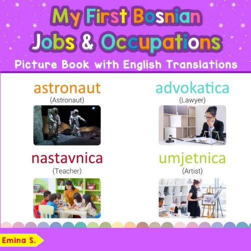 My First Bosnian Jobs and Occupations Picture Book with English Translations: Bilingual Early Learning & Easy Teaching Bosnian Books for Kids (Teach & Learn Basic Bosnian words for Children) Foreign Languages ​​& Dictionaries