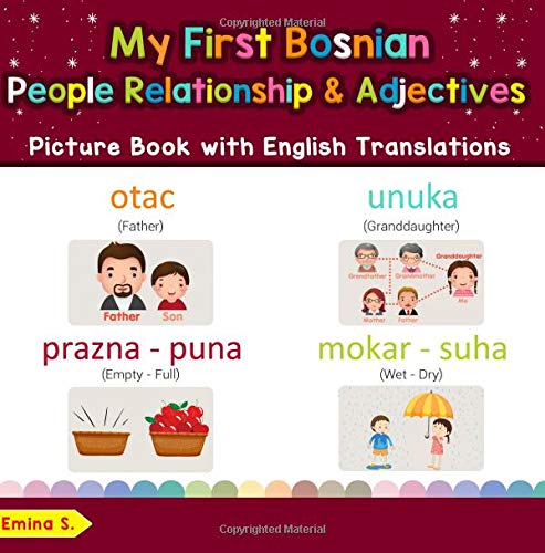 My First Bosnian People, Relationships & Adjectives Picture Book: Bilingual Early Learning & Easy Teaching Bosnian Books for Kids (Teach & Learn Basic Bosnian words for Children) Foreign Languages ​​& Dictionaries