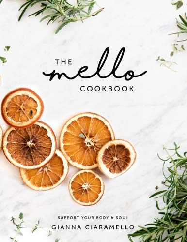 The Mello Cookbook: support your body & soul Cooking & Enjoying