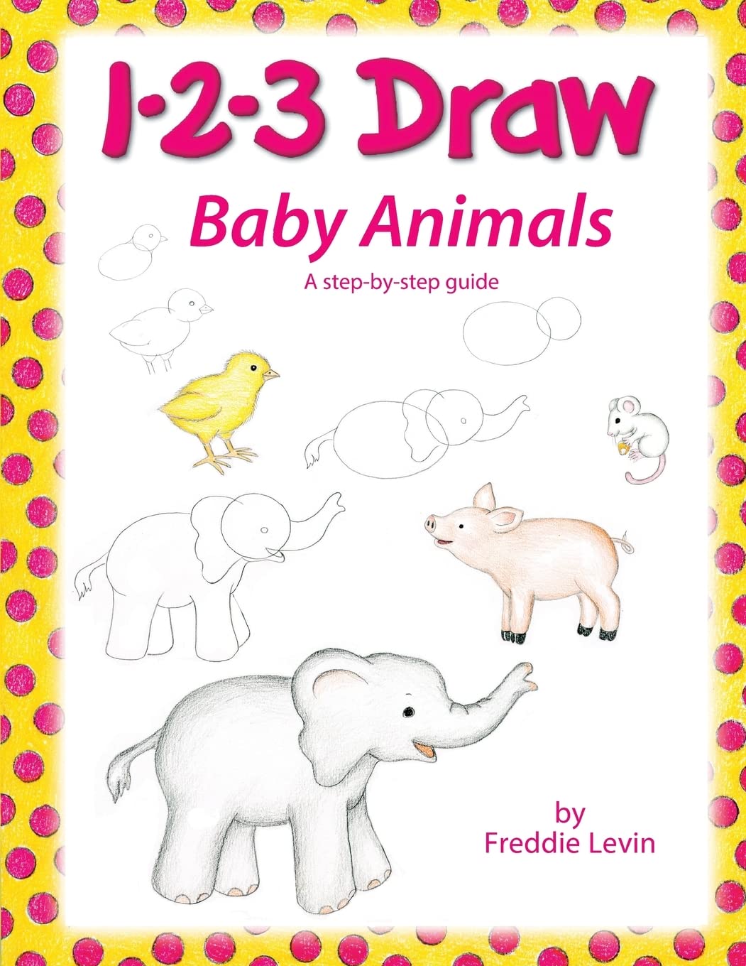 1 2 3 Draw Baby Animals: A step by step drawing guide for young artists Books