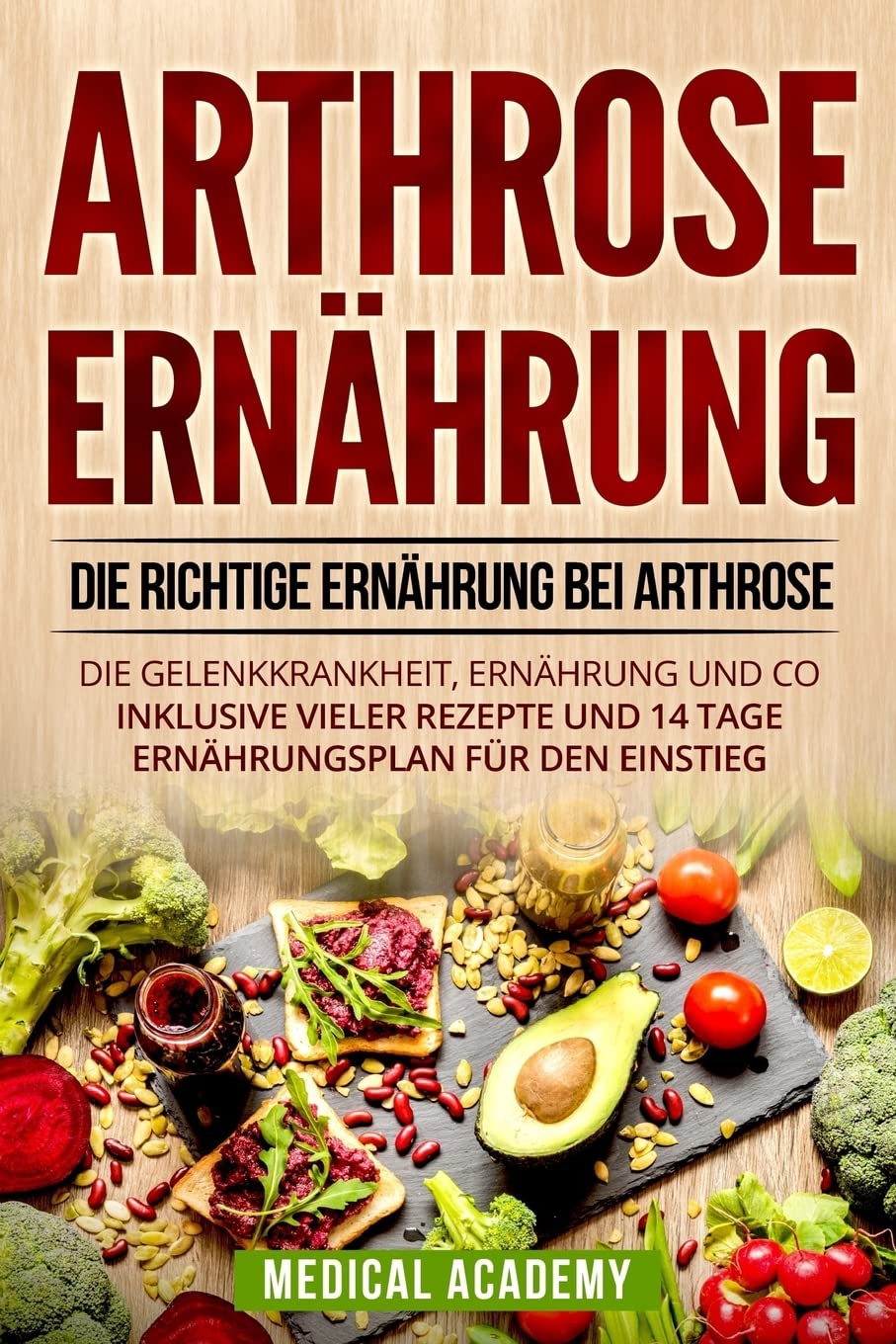 Arthrose Ernährung: Die richtige Ernährung bei Arthrose. Die Gelenkkrankheit, Ernährung und Co. Inklusive vieler Rezepte und 14 Tage Ernährungsplan für den Einstieg. Social Sciences