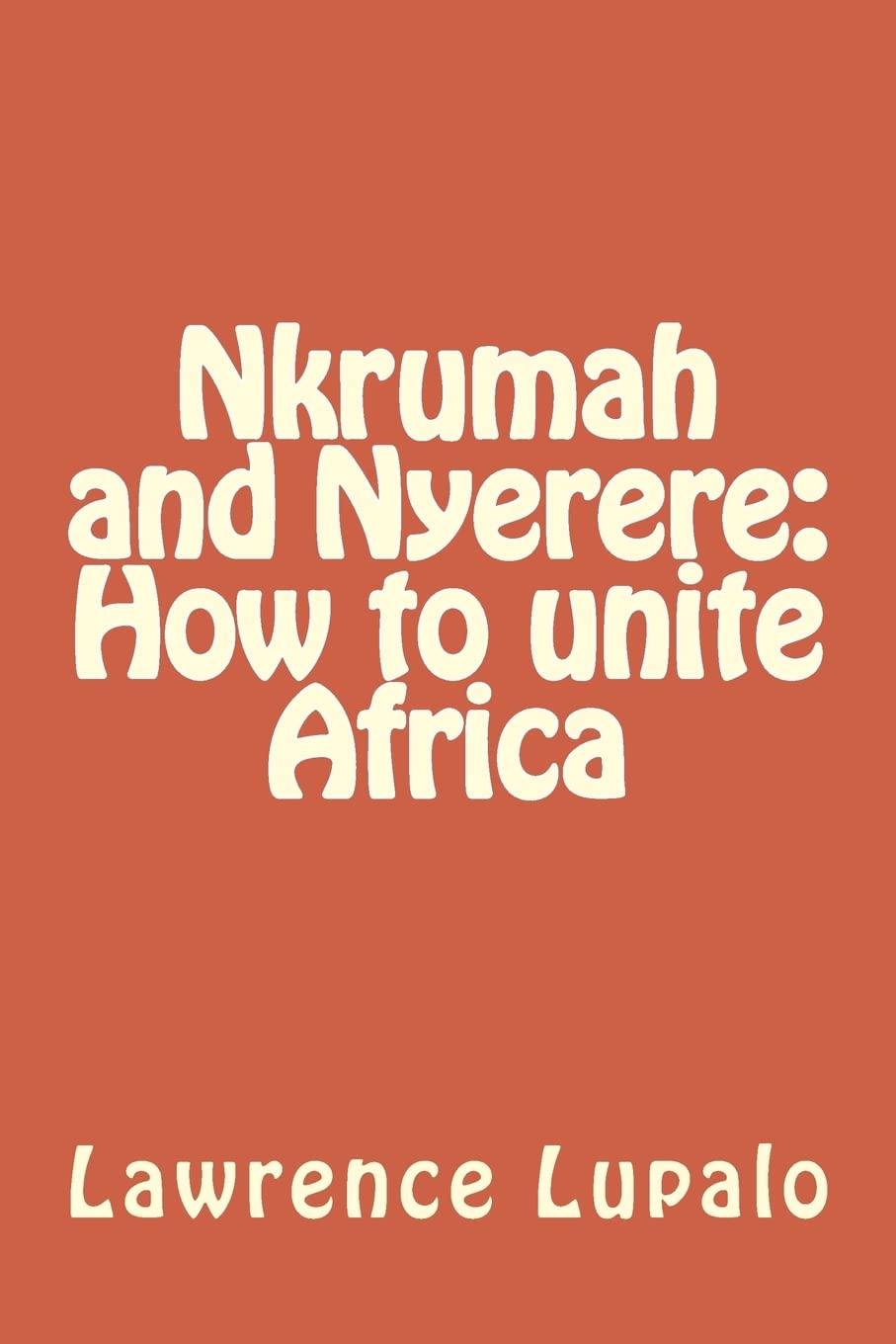Nkrumah and Nyerere: How to unite Africa Politics & History