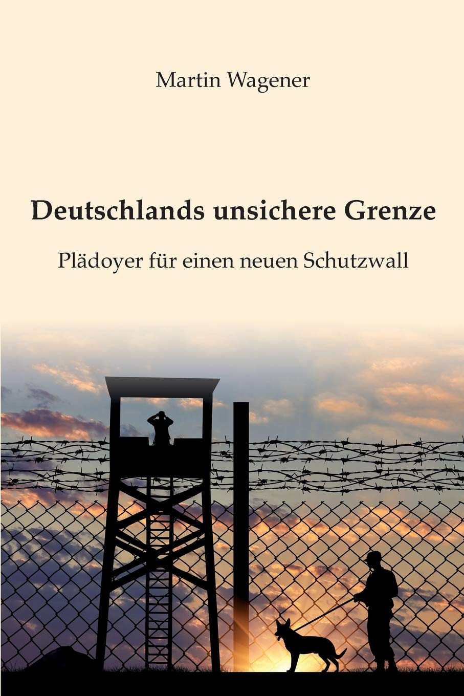 Deutschlands unsichere Grenze: Plädoyer für einen neuen Schutzwall Politics & History