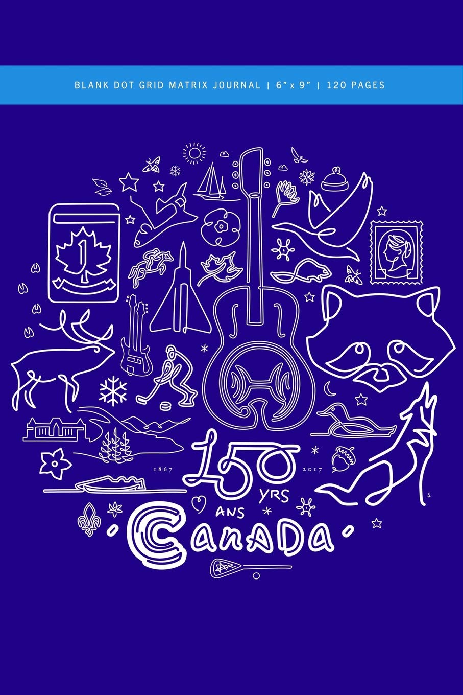 Canada's 150th Anniversary Dot Grid Matrix Journal 6x9: 120 Pages (60 spreads) dot grid matrix pattern, 1/4" spaced / Notebook for Artists, Engineers, ... Writers, Patriots, Adventurers + Hikers Travel