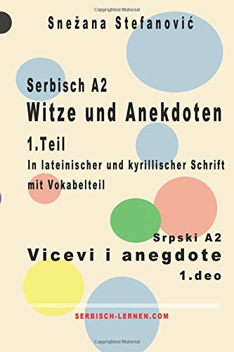 Serbisch A2 Witze und Anekdoten 1. Teil / Srpski A2 Vicevi i anegdote 1. deo: Kurze Texte in lateinischer und kyrillischer Schrift, Sprachniveau A2 (Serbisch lernen) Foreign Languages ​​& Dictionaries