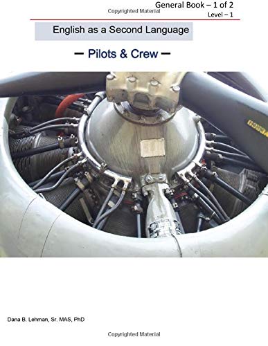 English as a Second Language ? Pilot & Crew ? General Book 1 of 2 Level ? 1: ESL, Aviation, Pilots, Crew, English, English learners book