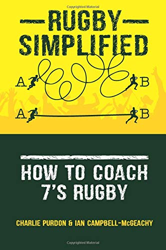 Rugby Simplified: How to Coach 7's Rugby Leisure & Fun