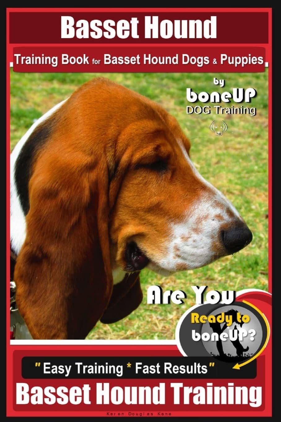 Basset Hound Training Book for Basset Hound Dogs & Puppies By BoneUP DOG Trainin: Are You Ready to Bone Up? Easy Training * Fast Results Basset Hound Training Pets