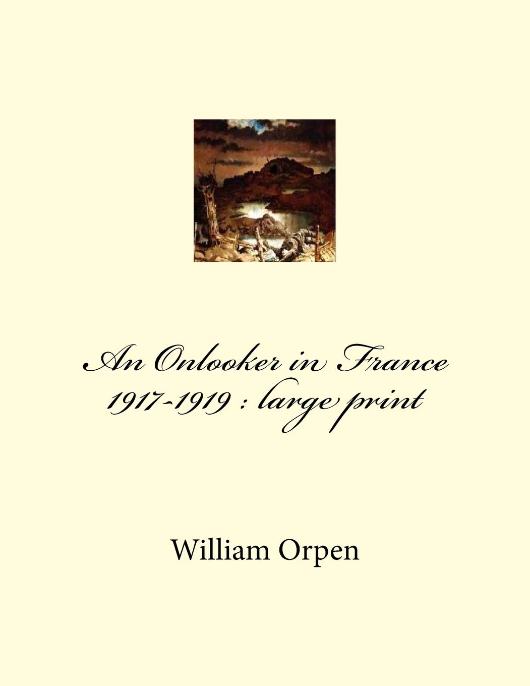 An Onlooker in France 1917-1919: large print Memories