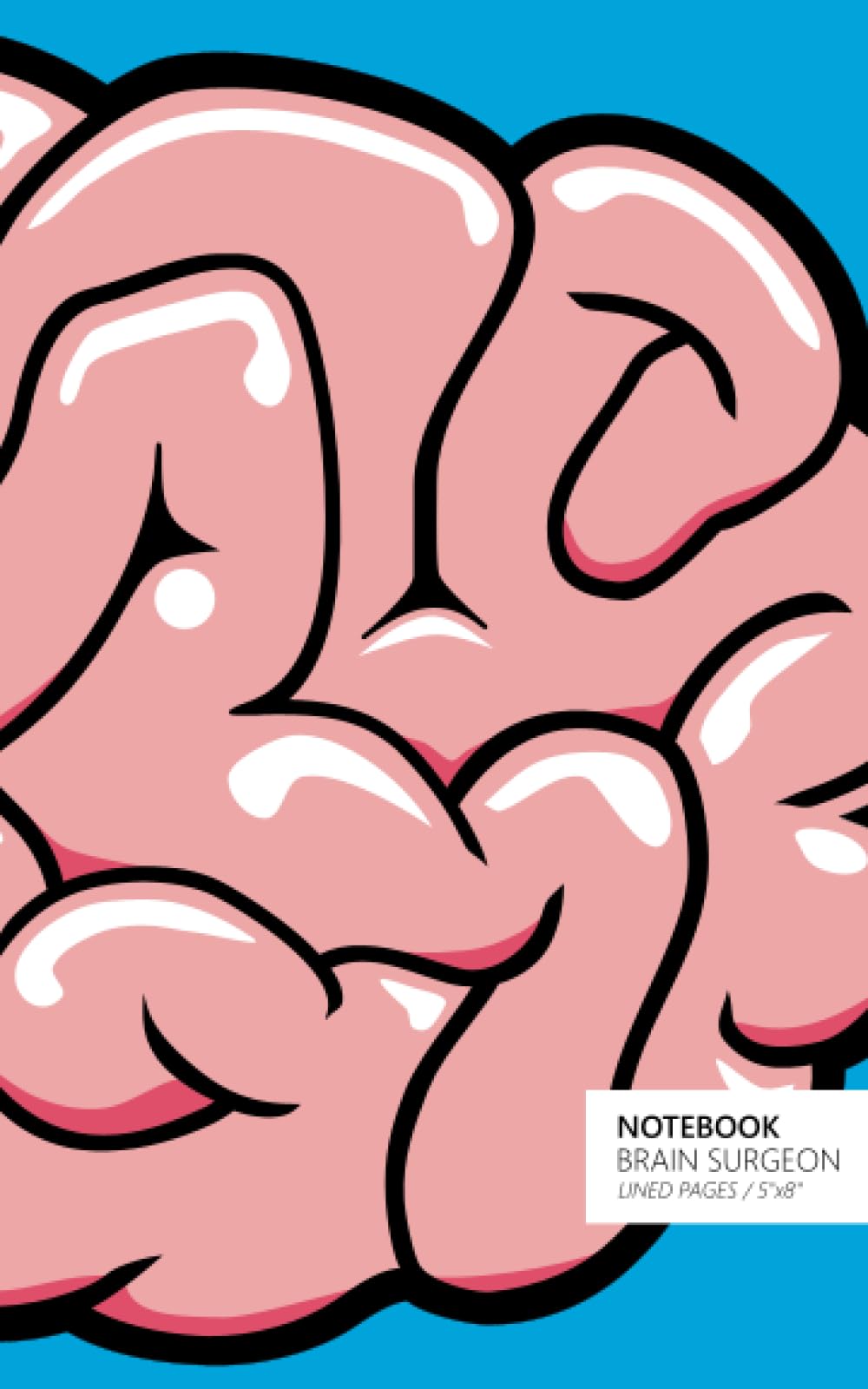 Brain Surgeon - Notebook: (Blue Edition) Fun notebook 96 ruled/lined pages (5x8 inches / 12.7x20.3cm / Junior Legal Pad / Nearly A5) Stationery