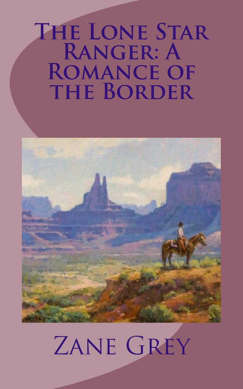 The Lone Star Ranger: A Romance of the Border Contemporary literature