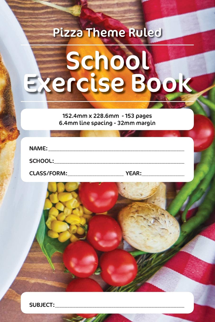 Pizza Theme Ruled School Exercise Book: 152.4mm x 228.6mm - 153 pages 6.4mm line spacing - 32mm margin. A must have for all pupils serious about education Learning & Reference