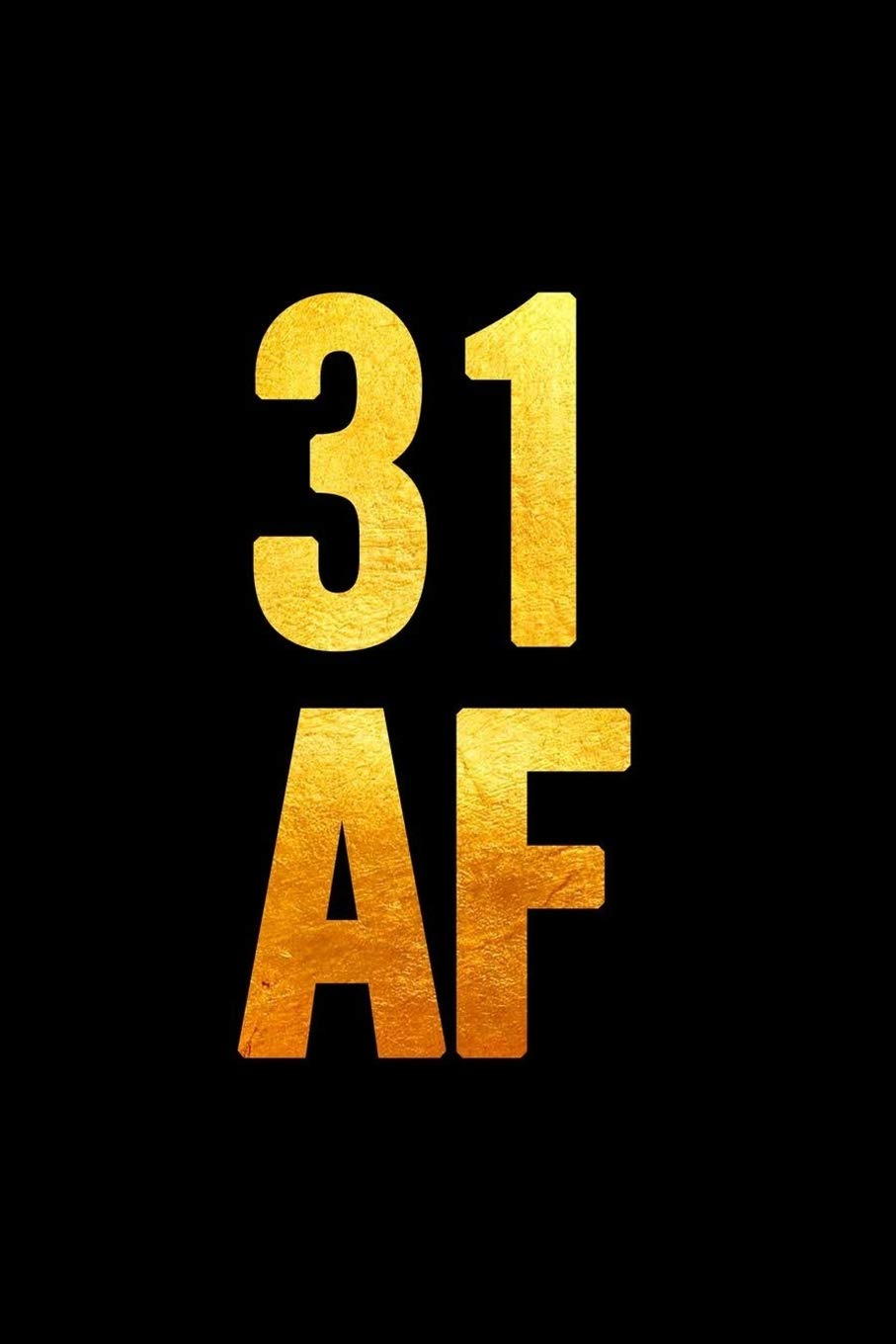 31 AF: 6x9 Notebook, Lined, 100 Pages, funny and cute gag gift for 31th Birthday for men, women, daughter, son, girlfriend, boyfriend, best friend, wife, husband Lifestyle