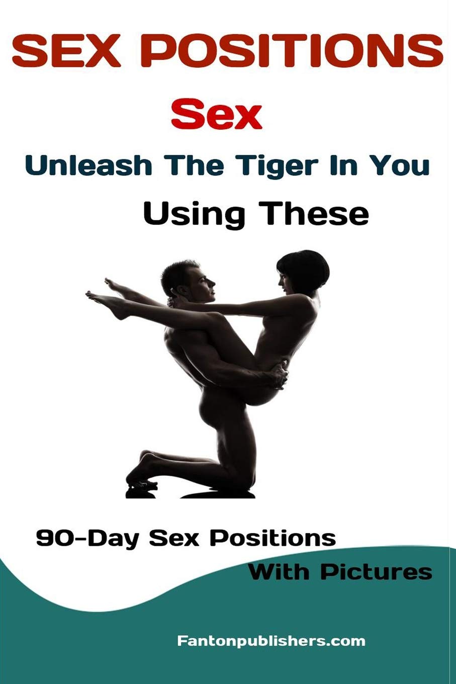 Sex Positions: Sex: Positions Sex Unleash The Tiger In You Using These 90-Day Sex Positions With Pictures Partnership & Love