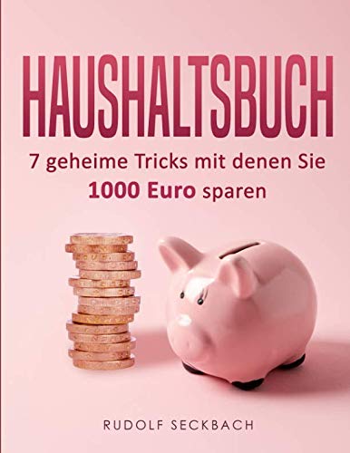 Haushaltsbuch: 7 geheime Tricks mit denen Sie 1000 Euro sparen Home & Household
