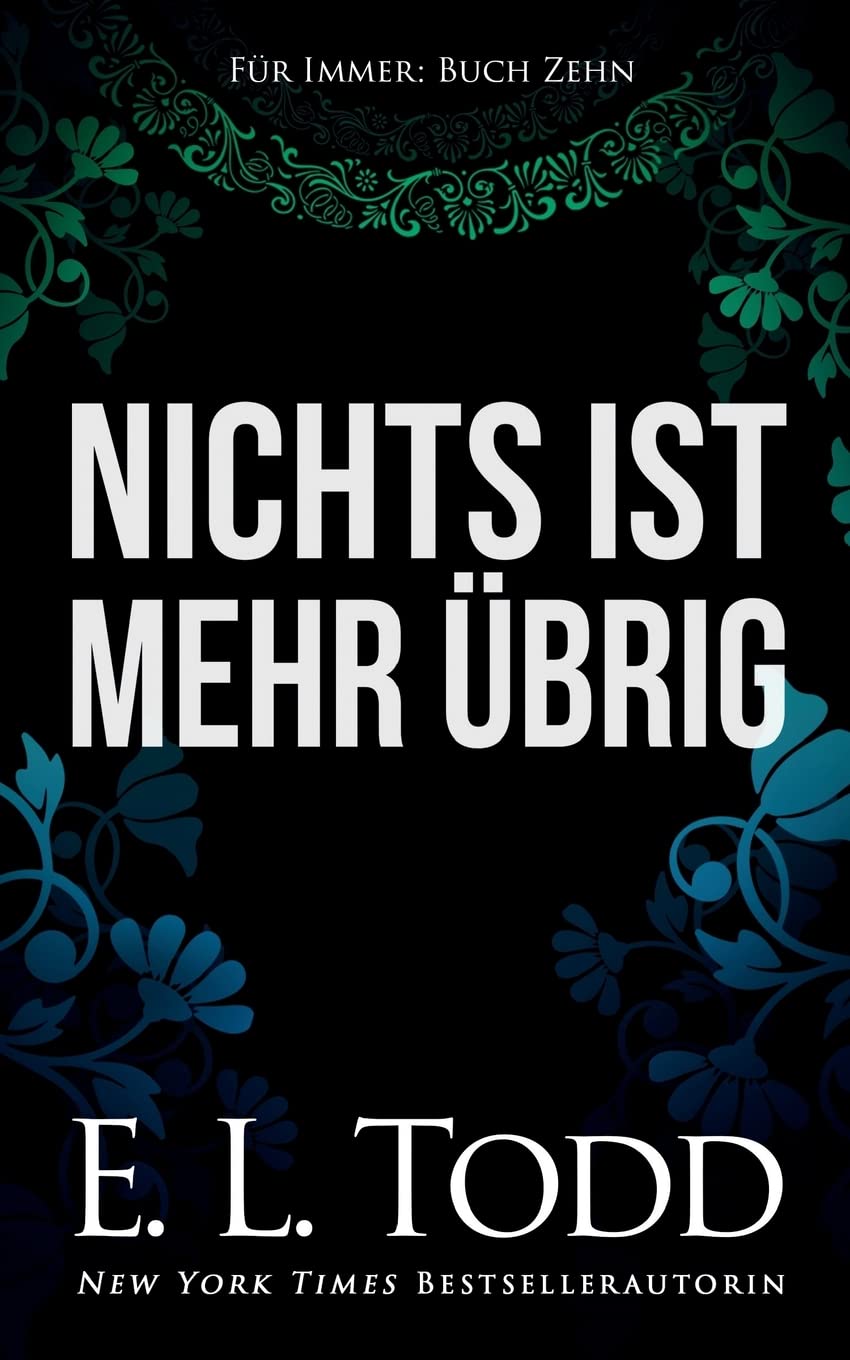 Nichts ist mehr übrig (Für Immer, Band 10) Contemporary Romance