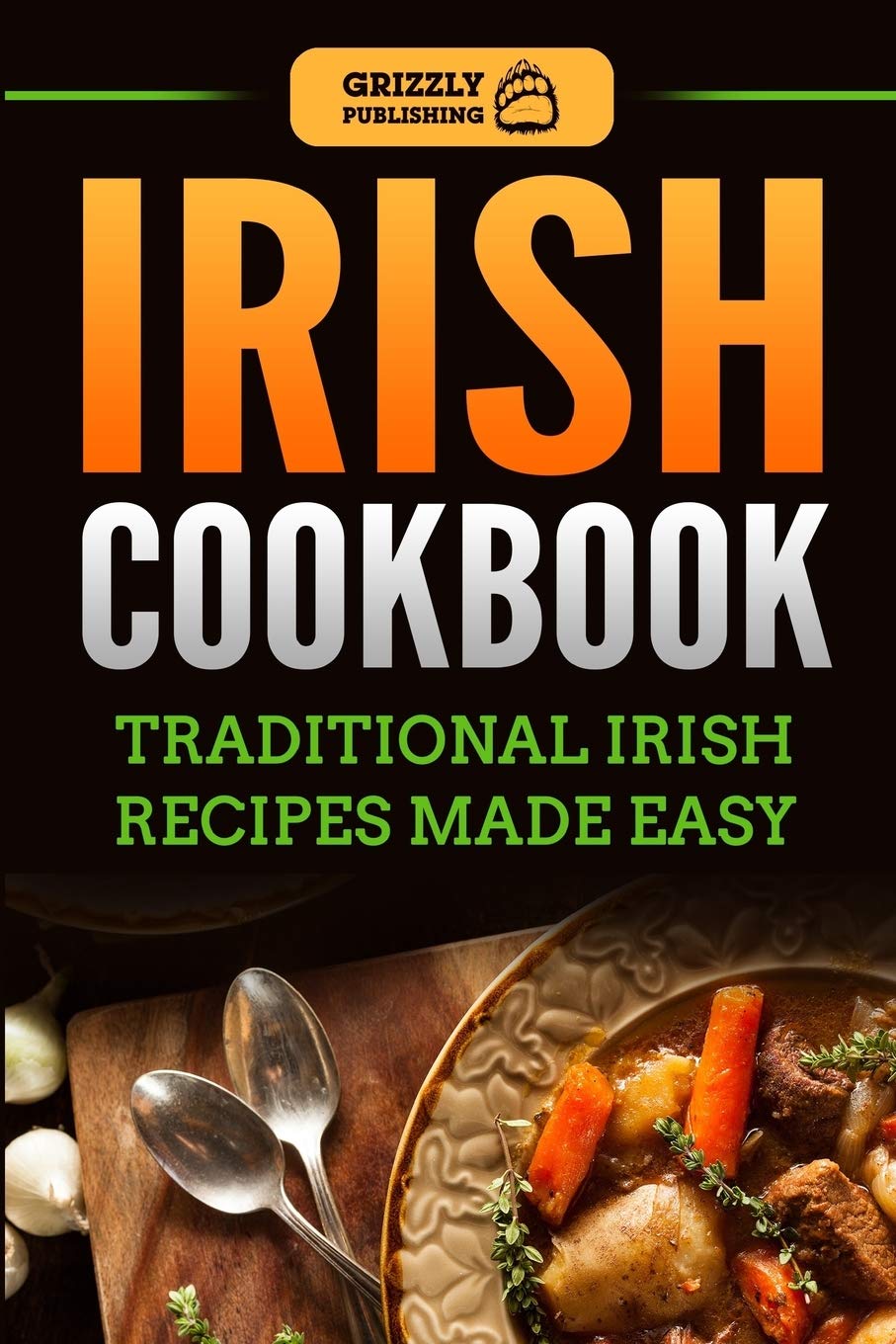 Irish Cookbook: Traditional Irish Recipes Made Easy book
