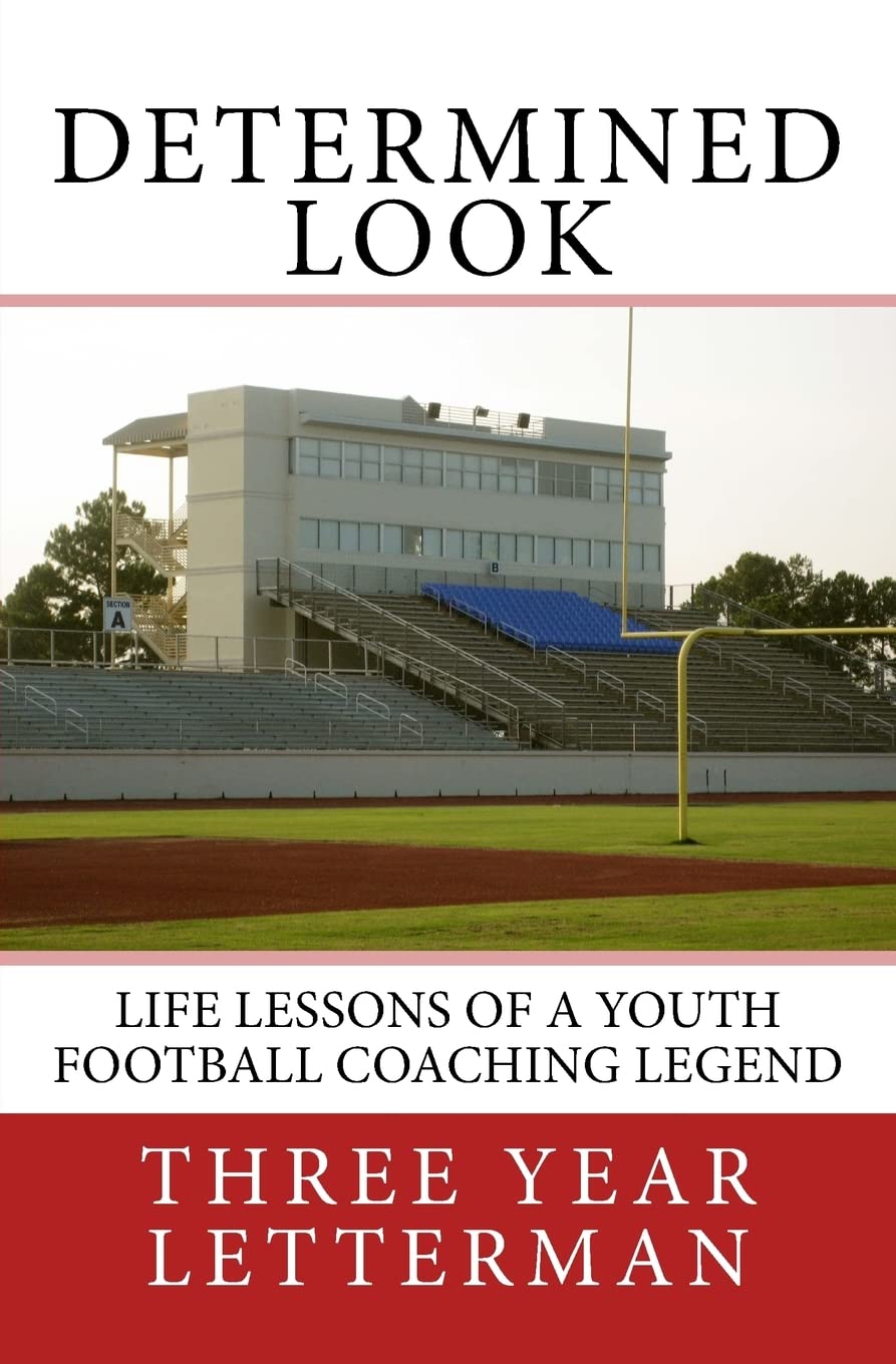 Determined Look: Life Lessons of a Youth Football Coaching Legend Leisure & Fun